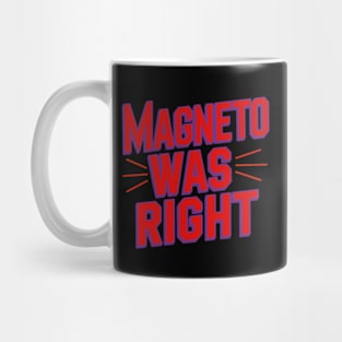 Magneto Was Right Mug